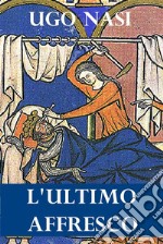 L'Ultimo Affresco. E-book. Formato PDF ebook