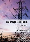 Esercizi di Impianti Elettrici. E-book. Formato PDF ebook