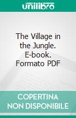 The Village in the Jungle. E-book. Formato PDF ebook