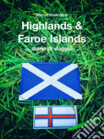 Highlands & Faroe Islandsdiario di viaggio. E-book. Formato Mobipocket ebook di Marco Invernizzi