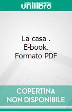 La casa . E-book. Formato PDF ebook