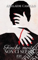 Finché morte non ci separi. E-book. Formato PDF ebook