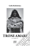 Troni Amari. E-book. Formato PDF ebook di AVV. CARLO BARBAROSSA