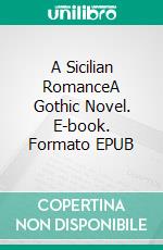A Sicilian RomanceA Gothic Novel. E-book. Formato EPUB ebook di Ann Radcliffe
