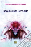 Indaco Chiaro NotturnoSinapsi interrotte in una notte d'estate. E-book. Formato PDF ebook di Michela Alessandra Allegri