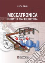 Meccatronica. Elementi di Trazione Elettrica. E-book. Formato PDF ebook