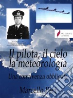 Il pilota, il cielo, la meteorologiaUna convivenza obbligata. E-book. Formato PDF ebook