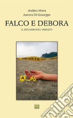 Falco e DeboraIl riflesso del passato. E-book. Formato Mobipocket