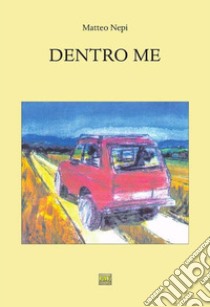 Dentro Me. E-book. Formato EPUB ebook di Matteo Nepi