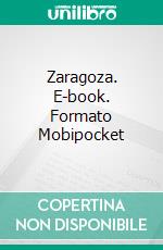 Zaragoza. E-book. Formato Mobipocket ebook