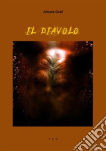 Il Diavolo. E-book. Formato EPUB ebook di Arturo Graf