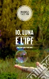 Io luna e l'ipf. E-book. Formato EPUB ebook di Franca D'Accriscio