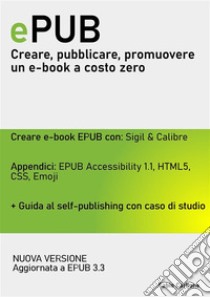 Guida ePUB. Creare, pubblicare, promuovere un e-book a costo zeroCorso completo da Principiante a Esperto (Nuova Versione). E-book. Formato Mobipocket ebook di Fabio Carbone