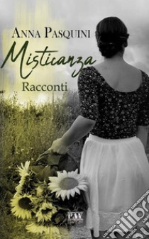 Misticanza. E-book. Formato EPUB ebook di Anna Pasquini
