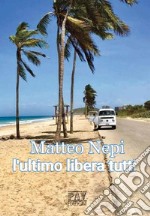 L'ultimo libera tutti. E-book. Formato EPUB ebook