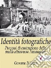 Identità fotografiche Processi di costruzione della realtà attraverso l'immagine. E-book. Formato Mobipocket ebook di Giovanna Di Lauro