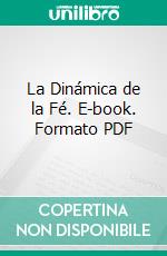 La Dinámica de la Fé. E-book. Formato PDF ebook