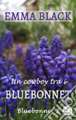 Un cowboy tra i BluebonnetBluebonnet 2. E-book. Formato Mobipocket ebook