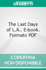 The Last Days of L.A.. E-book. Formato PDF ebook di George H. Smith