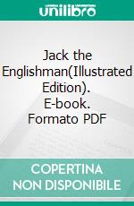 Jack the Englishman(Illustrated Edition). E-book. Formato PDF ebook