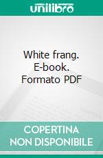 White frang. E-book. Formato PDF ebook di Jack London