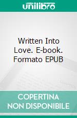 Written Into Love. E-book. Formato EPUB ebook