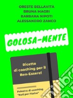 Golosa-MenteRicette di coaching per il Ben-Essere. E-book. Formato PDF ebook