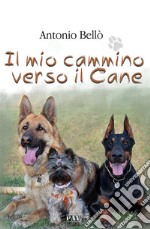 Il mio cammino verso il cane. E-book. Formato EPUB ebook