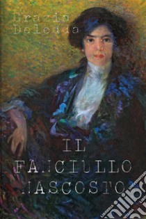 Il fanciullo nascosto. E-book. Formato EPUB ebook di Grazia Deledda