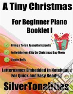 A Tiny Christmas for Beginner Piano Booklet I. E-book. Formato EPUB ebook