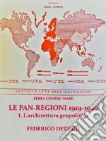 Terra contro Mare: Le Pan-regioni 1919-1949. I - L'architettura geopolitica. E-book. Formato EPUB