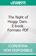 The Night of Hoggy Darn. E-book. Formato PDF ebook di Richard McKenna