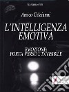 L'intelligenza emotiva Emozione: porta verso l'invisibile . E-book. Formato Mobipocket ebook di Amico Colaianni