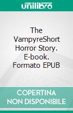 The VampyreShort Horror Story. E-book. Formato Mobipocket ebook di John William Polidori