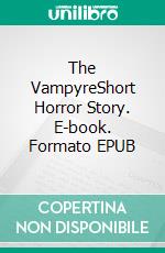 The VampyreShort Horror Story. E-book. Formato EPUB ebook