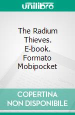 The Radium Thieves. E-book. Formato Mobipocket ebook