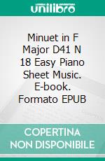 Minuet in F Major D41 N 18 Easy Piano Sheet Music. E-book. Formato EPUB ebook di Silvertonalities