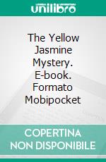 The Yellow Jasmine Mystery. E-book. Formato Mobipocket ebook