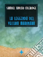 La leggenda del vecchio marinaro. E-book. Formato EPUB ebook