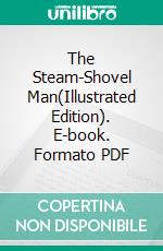 The Steam-Shovel Man(Illustrated Edition). E-book. Formato PDF