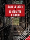 La malavita a Napoli. E-book. Formato EPUB ebook di Abele De Blasio