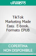 TikTok Marketing Made Easy. E-book. Formato EPUB ebook