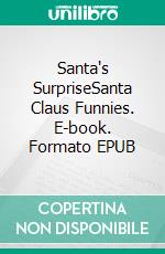 Santa's SurpriseSanta Claus Funnies. E-book. Formato EPUB ebook