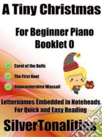 A Tiny Christmas for Beginner Piano Booklet O. E-book. Formato EPUB ebook di Silvertonalities