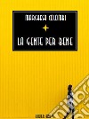 La gente per bene. E-book. Formato EPUB ebook