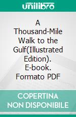 A Thousand-Mile Walk to the Gulf(Illustrated Edition). E-book. Formato PDF ebook di John Muir