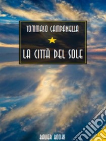 La Città del Sole. E-book. Formato EPUB ebook di Tommaso Campanella