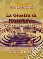 I Sigilli dell&apos;Altior 2La Giostra di Hombros. E-book. Formato PDF