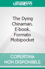 The Dying Chinaman. E-book. Formato Mobipocket ebook