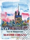 Nuestro corazón. E-book. Formato EPUB ebook di Guy de Maupassant